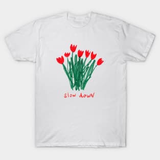 Slow Down Flower Hand-drawn Style T-Shirt